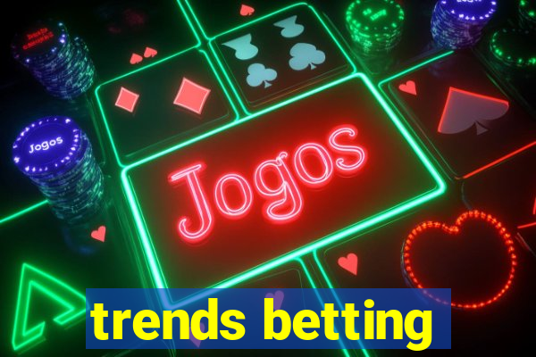 trends betting